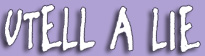 Utell a lie